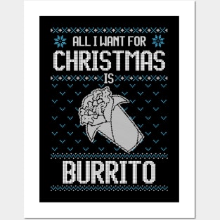 All I Want For Christmas Is Burrito - Ugly Xmas Sweater For Mexican Food Lover Posters and Art